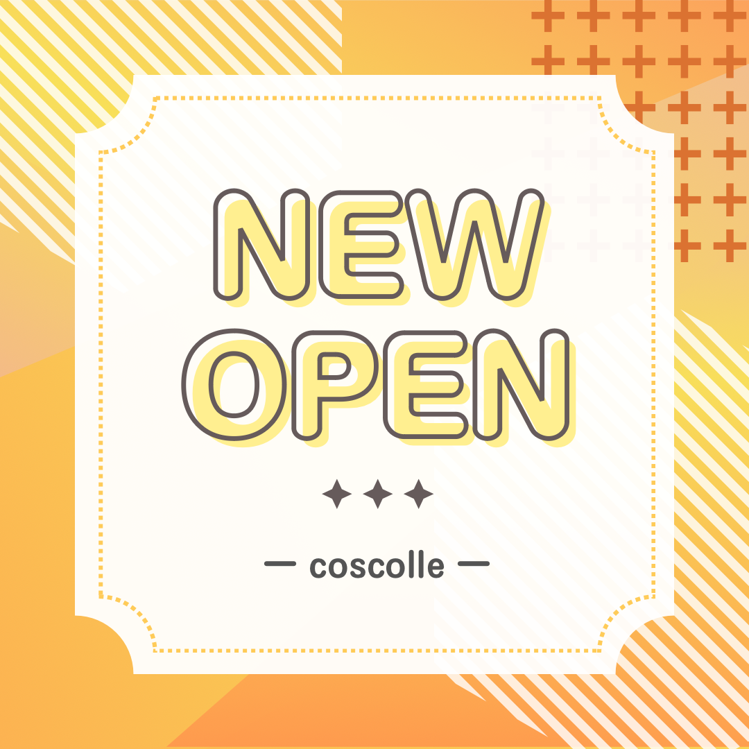 Coscolle!ｰこすこれｰがOPENしました